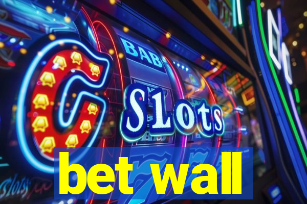 bet wall