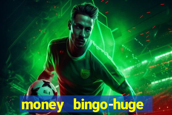 money bingo-huge real cash out