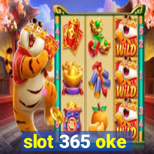 slot 365 oke