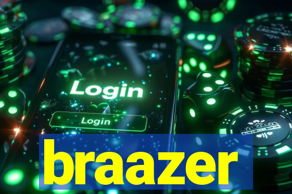 braazer