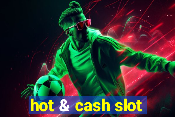 hot & cash slot