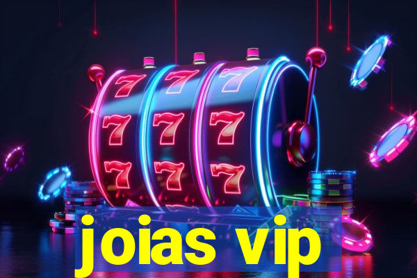 joias vip