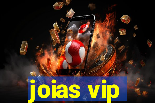 joias vip