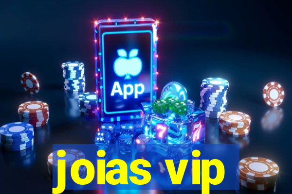 joias vip