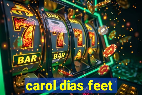 carol dias feet