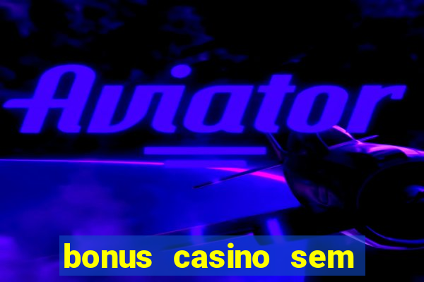 bonus casino sem deposito 2024