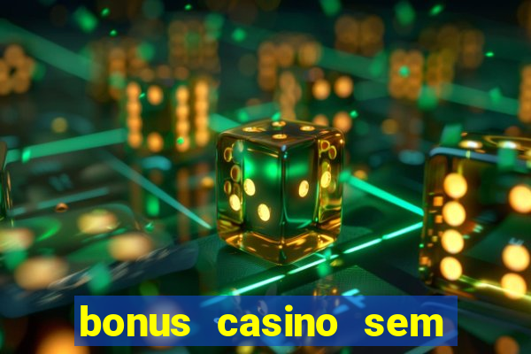 bonus casino sem deposito 2024