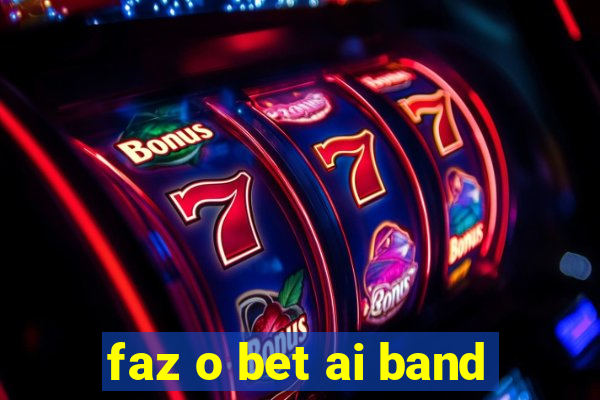 faz o bet ai band