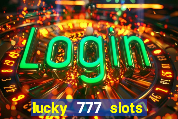 lucky 777 slots real money