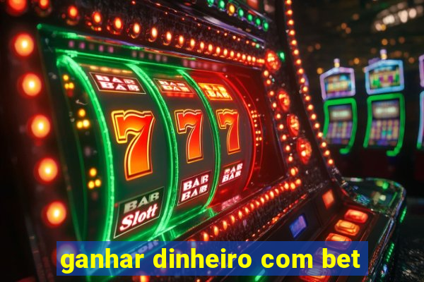 ganhar dinheiro com bet