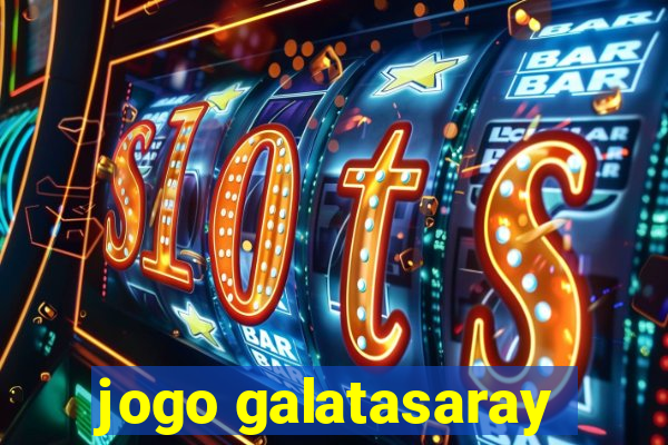 jogo galatasaray