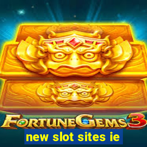 new slot sites ie