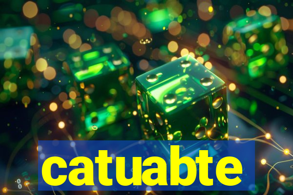 catuabte