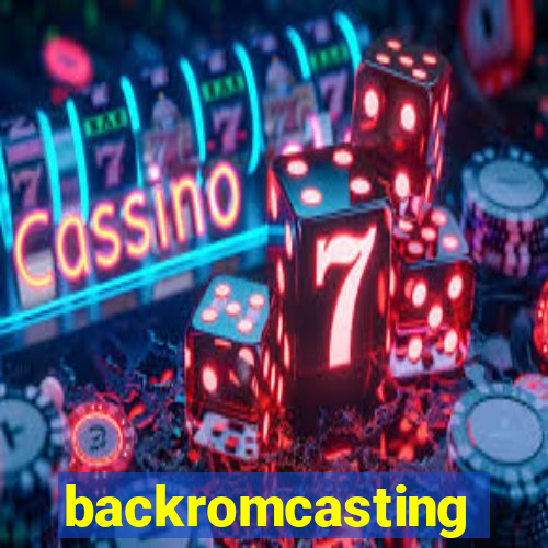 backromcasting