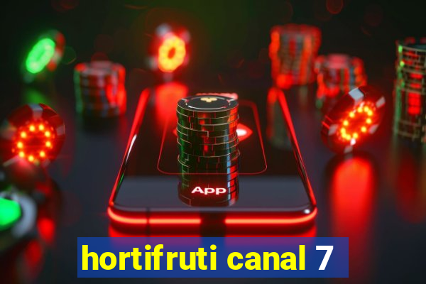 hortifruti canal 7