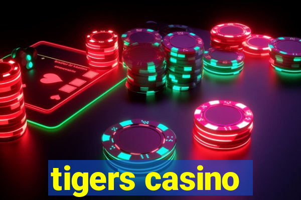 tigers casino