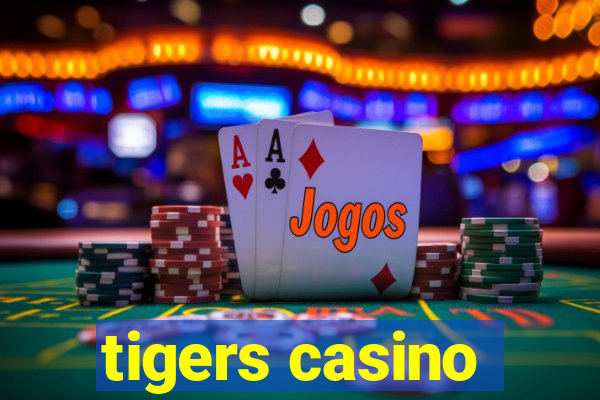 tigers casino