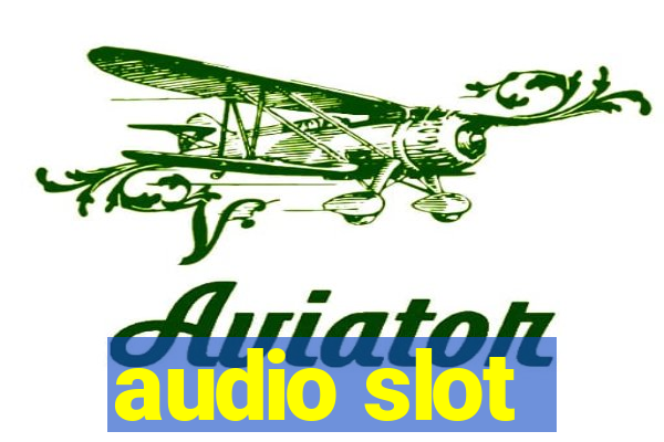 audio slot