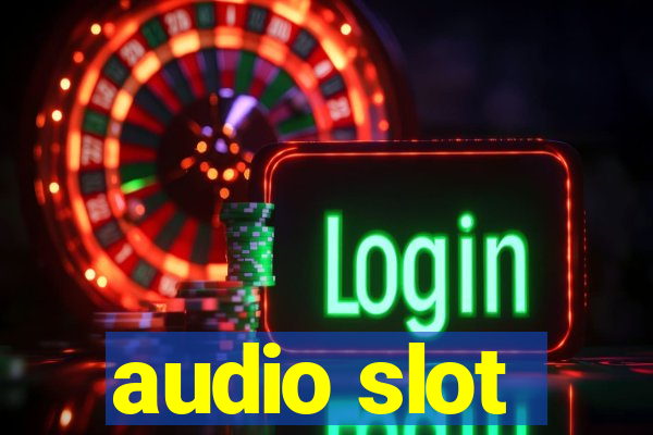 audio slot