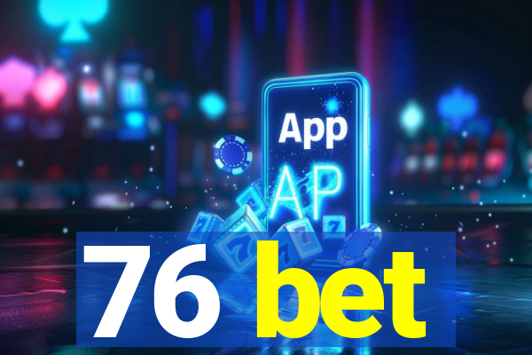 76 bet