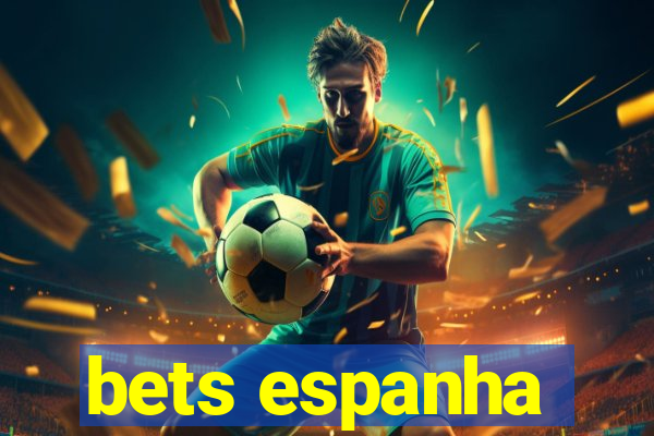 bets espanha