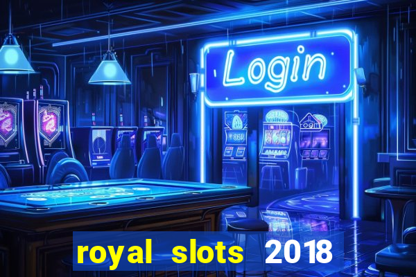 royal slots 2018 pop slot fun