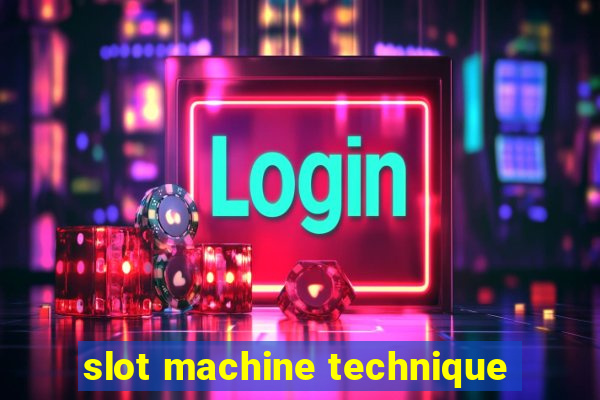 slot machine technique