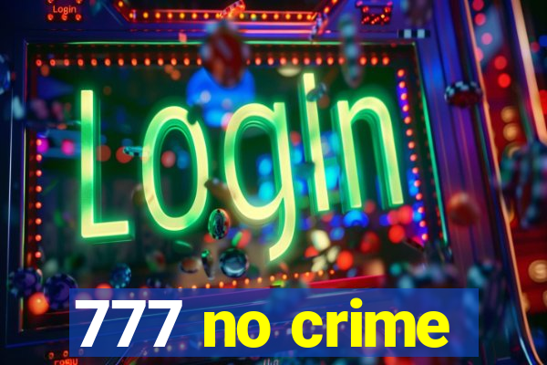 777 no crime