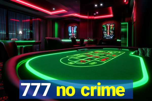 777 no crime