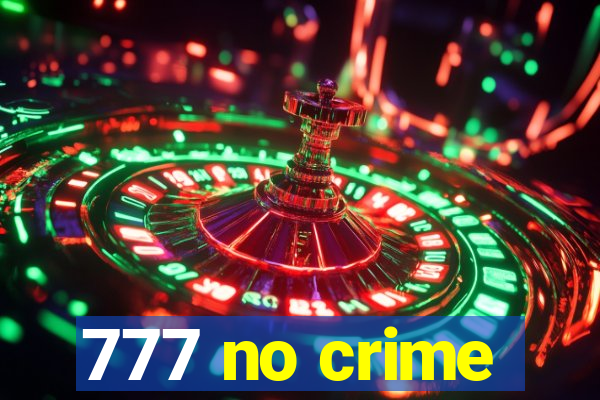 777 no crime