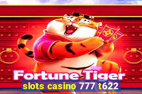 slots casino 777 t622