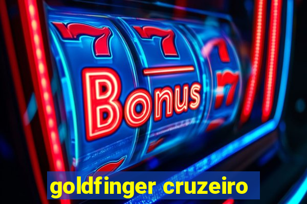 goldfinger cruzeiro