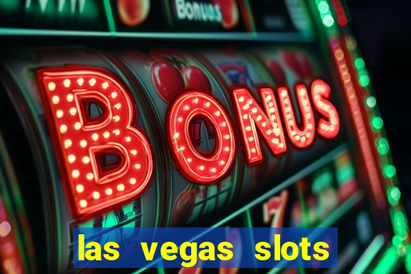 las vegas slots casino gratis