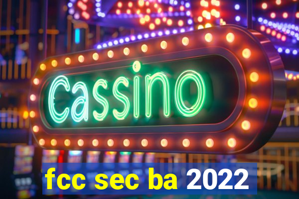 fcc sec ba 2022