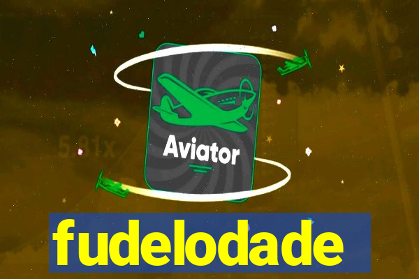 fudelodade