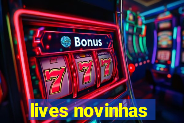 lives novinhas