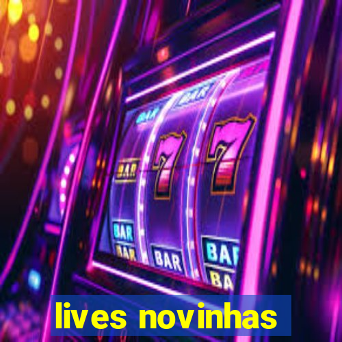 lives novinhas