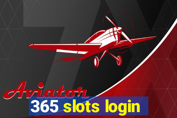 365 slots login