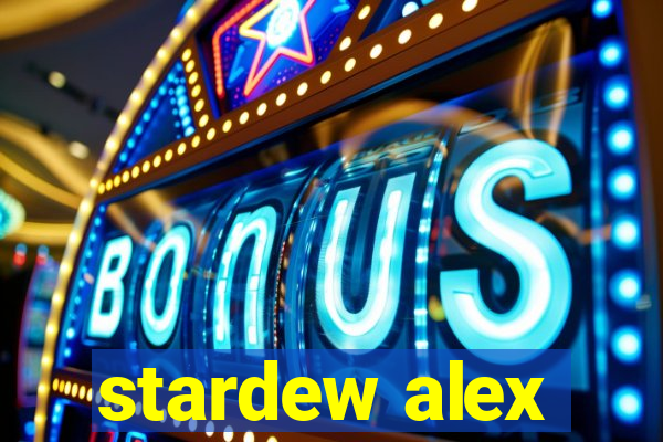 stardew alex