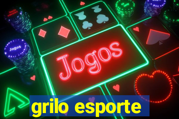 grilo esporte