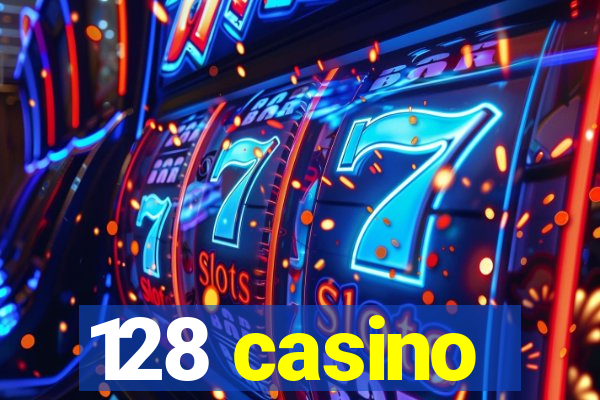 128 casino