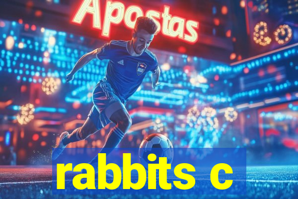 rabbits c