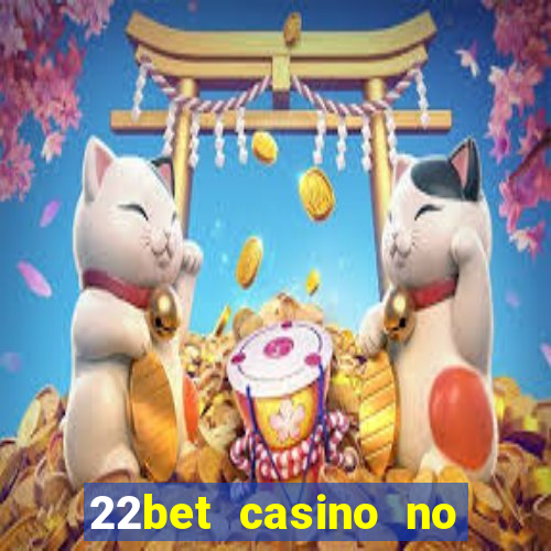 22bet casino no deposit bonus codes