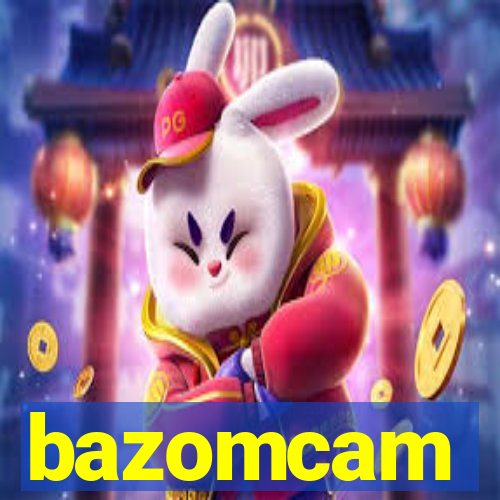 bazomcam