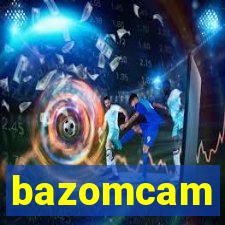 bazomcam