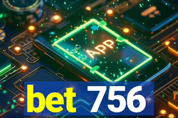 bet 756