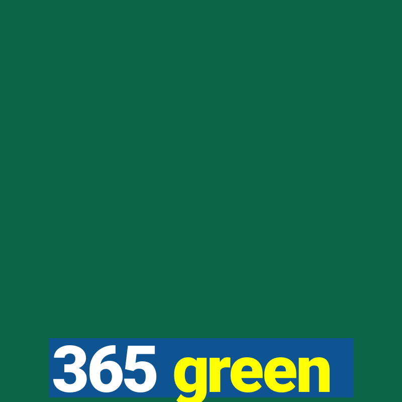 365 green