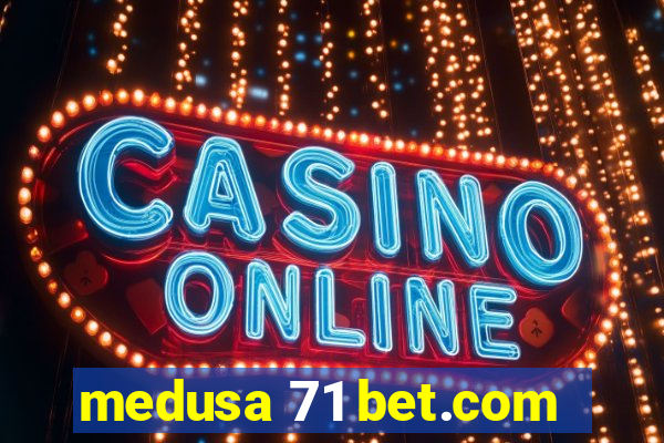 medusa 71 bet.com