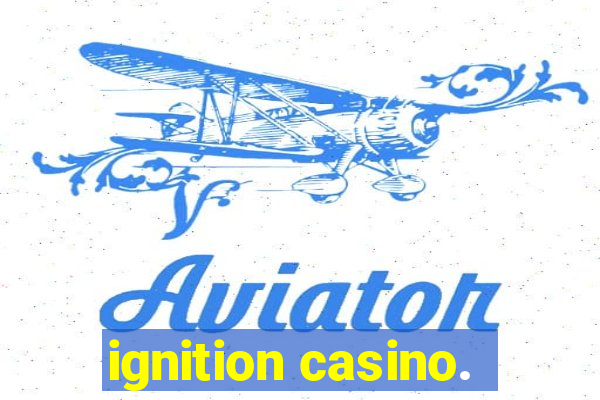 ignition casino.