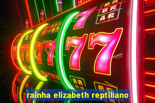 rainha elizabeth reptiliano